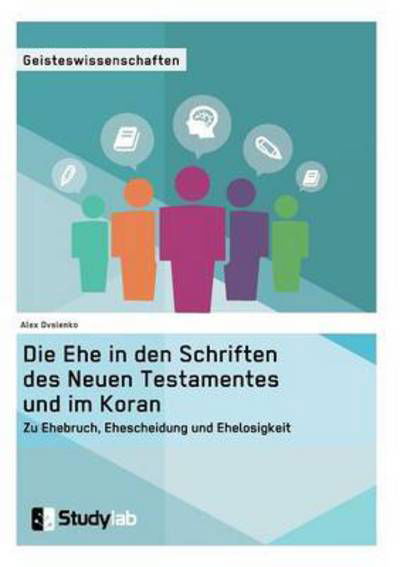 Cover for Alex Ovsienko · Die Ehe in den Schriften des Neuen Testamentes und im Koran. Zu Ehebruch, Ehescheidung und Ehelosigkeit (Paperback Book) (2016)