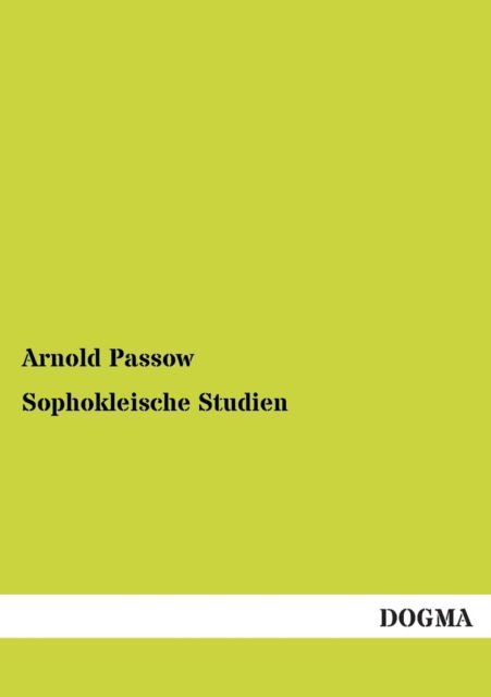 Cover for Arnold Passow · Sophokleische Studien (Paperback Book) [German edition] (2012)