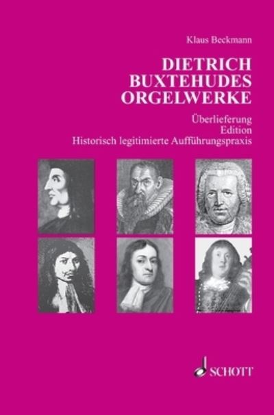 Dietrich Buxtehudes Orgelwerke - Klaus Beckmann - Books - Schott Buch - 9783959836289 - May 12, 2021