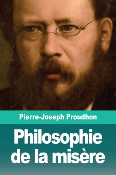 Cover for Pierre-Joseph Proudhon · Philosophie de la misere (Pocketbok) (2019)