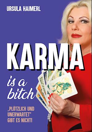 Cover for Ursula Haimerl · Karma is a bitch - &quot;plötzlich und unerwartet&quot; gibt es nicht! (Book) (2024)