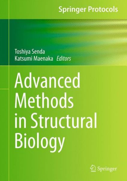 Advanced Methods in Structural Biology - Springer Protocols Handbooks - - Books - Springer Verlag, Japan - 9784431560289 - August 3, 2016