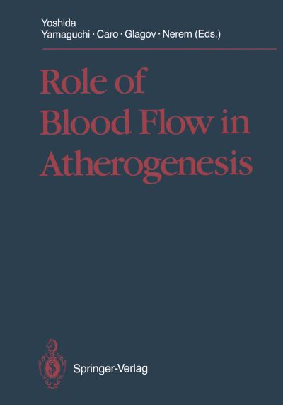 Cover for Role of Blood Flow in Atherogenesis: Proceedings of the International Symposium, Hyogo, October 1987 (Hardcover Book) (1988)