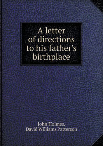 Cover for John Holmes · A Letter of Directions to His Father's Birthplace (Paperback Book) (2013)