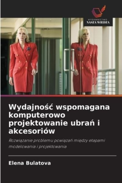 Cover for Elena Bulatova · Wydajno?c wspomagana komputerowo projektowanie ubra? i akcesoriow (Paperback Book) (2021)