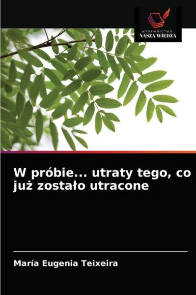 Cover for María Eugenia Teixeira · W probie... utraty tego, co ju? zostalo utracone (Paperback Book) (2021)