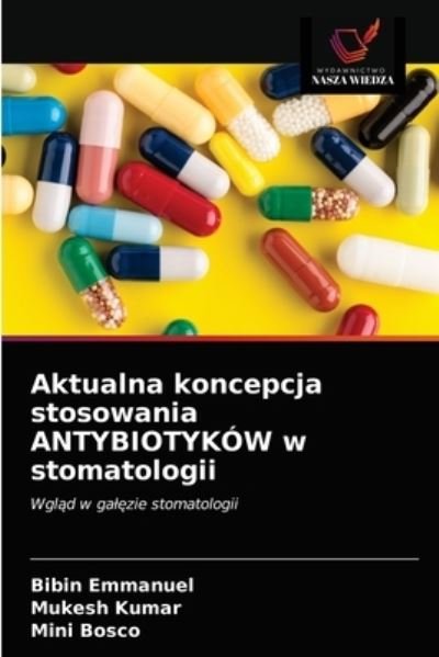 Cover for Bibin Emmanuel · Aktualna koncepcja stosowania ANTYBIOTYKOW w stomatologii (Paperback Book) (2021)