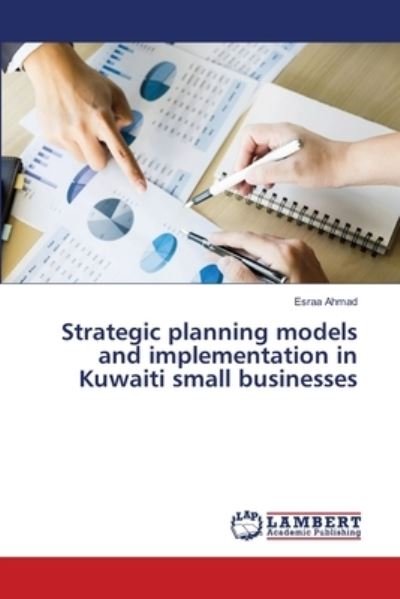 Cover for Esraa Ahmad · Strategic planning models and implementation in Kuwaiti small businesses (Paperback Bog) (2021)