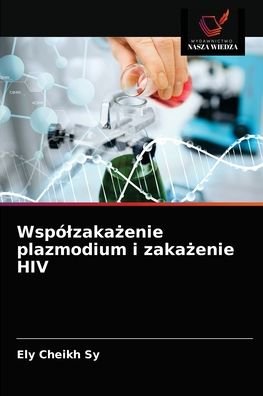 Cover for Ely Cheikh Sy · Wspolzaka?enie plazmodium i zaka?enie HIV (Pocketbok) (2021)