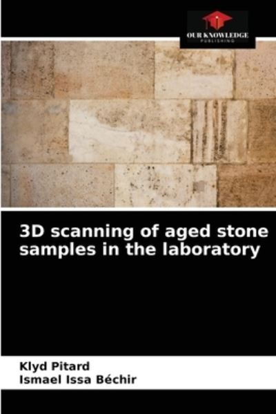 Cover for Klyd Pitard · 3D scanning of aged stone samples in the laboratory (Pocketbok) (2021)