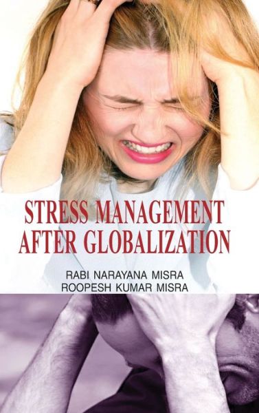 Cover for R.n. Misra · Stress Management After Globalization (Hardcover Book) (2011)