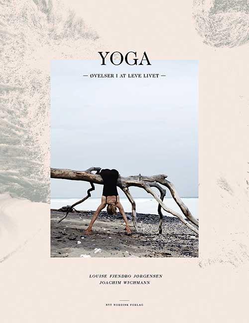 Cover for Louise Fjendbo Jørgensen; Joachim Wichmann · Yoga – øvelser i at leve livet (Bound Book) [1st edition] (2016)