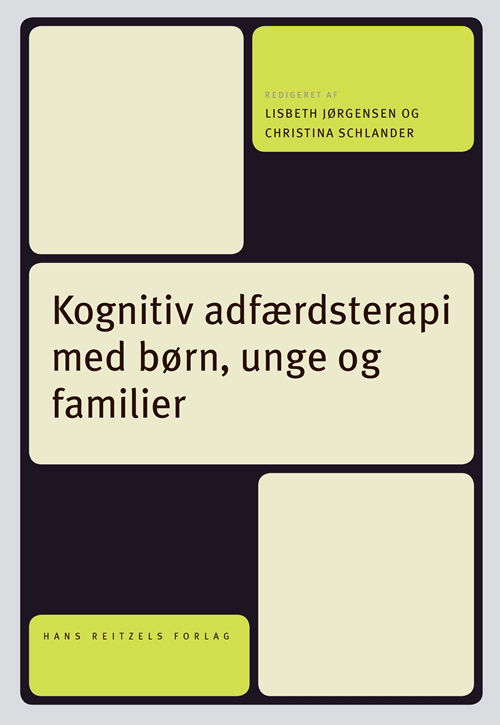 Cover for Merete Juul Sørensen; Per Hove Thomsen; Hjalti Jonsson; Charlotte Ulrikka Rask; Christina Schlander; Lisbeth Jørgensen; Christina Magni Kjerholt; Kristian Bech Arendt; Annette Walsted Lauridsen; Maiken Pontoppidan; Ditte Lammers Vernal; Christian A. Stewa · Kognitiv terapi: Kognitiv adfærdsterapi med børn, unge og familier (Bound Book) [1th edição] (2018)