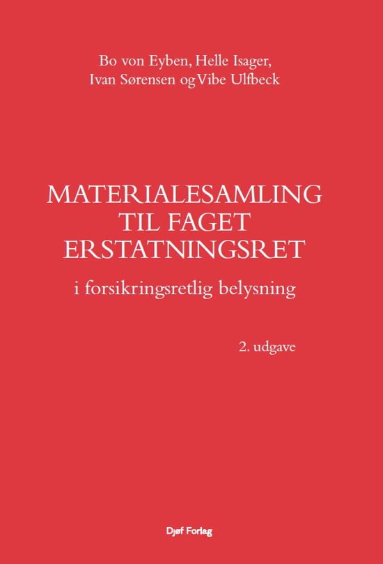 Cover for Bo von Eyben, Helle Isager, Ivan Sørensen og Vibe Ulfbeck · Materialesamling til faget erstatningsret (Sewn Spine Book) [2nd edition] (2024)