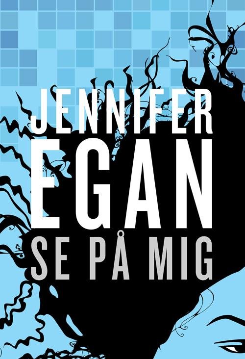 Cover for Jennifer Egan · .: Se på mig (Sewn Spine Book) [1th edição] (2014)