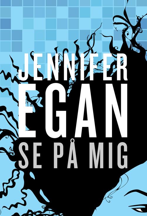 .: Se på mig - Jennifer Egan - Bücher - Klim - 9788771293289 - 5. November 2014