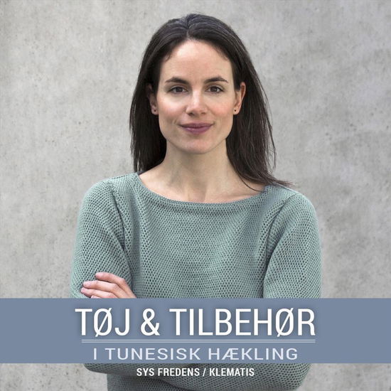 Cover for Sys Fredens · Tøj &amp; tilbehør i tunesisk hækling (Poketbok) [1:a utgåva] (2016)