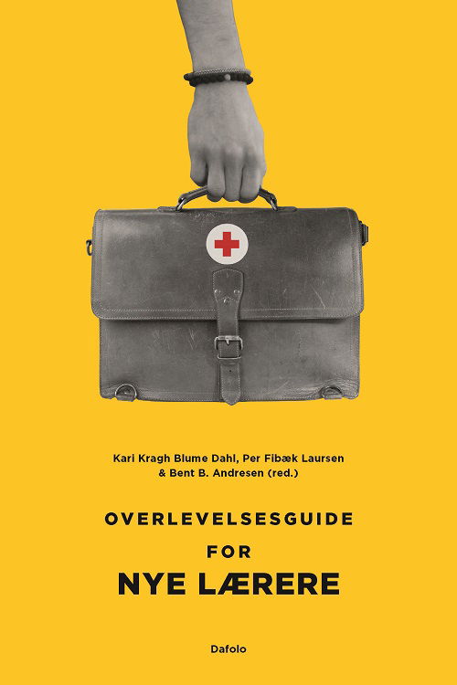 Cover for Per Fibæk Laursen og Bent B. Andresen Kari Kragh Blume Dahl · Overlevelsesguide til nye lærere (Pocketbok) [1. utgave] (2022)