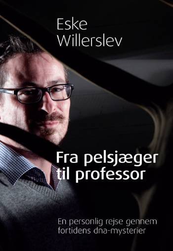 Cover for Eske Willerslev · Fra pelsjæger til professor (Hardcover Book) [1th edição] [Hardback] (2008)