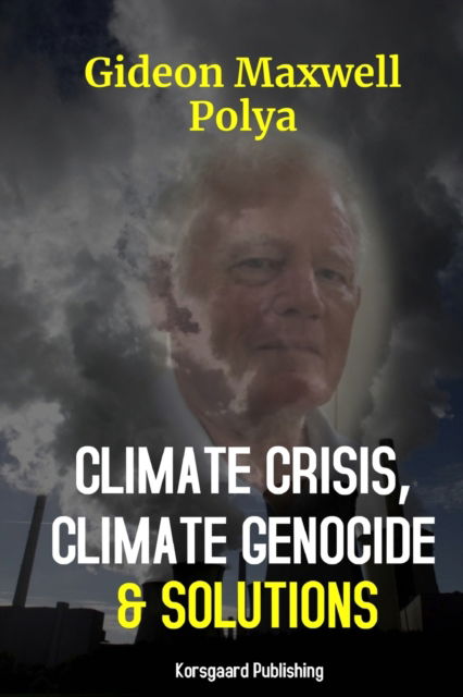 Cover for Gideon Polya · Climate Crisis, Climate Genocide and Solutions (Paperback Book) (2021)