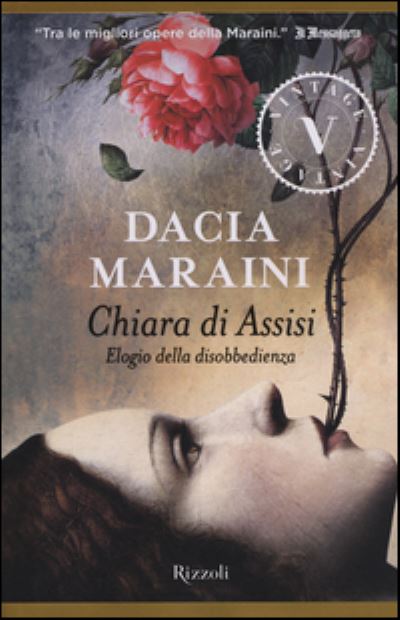 Chiara di assisi. Elogio alla disobbedienza - Dacia Maraini - Merchandise - Rizzoli - RCS Libri - 9788817089289 - December 12, 2015