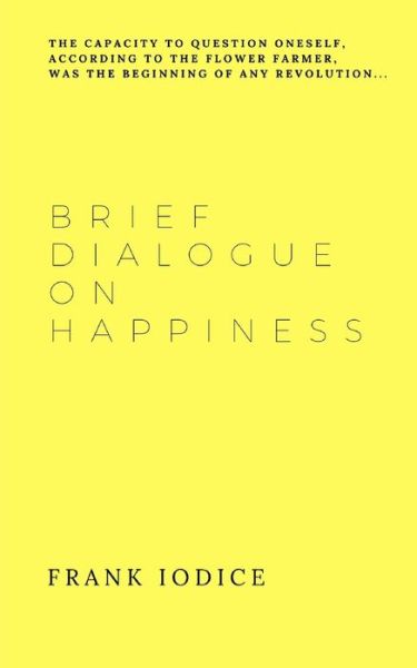 Cover for Frank Iodice · Brief Dialogue on Happiness (Paperback Book) (2014)