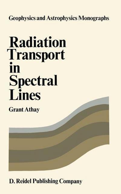 R. G. Athay · Radiation Transport in Spectral Lines - Geophysics and Astrophysics Monographs (Closed) (Gebundenes Buch) (1972)