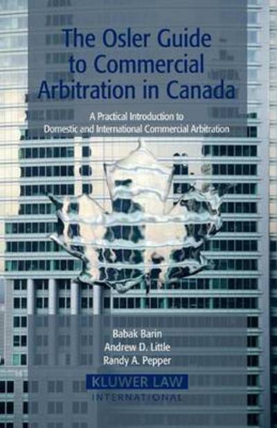 Cover for Babak Barin · The Osler Guide to Commercial Arbitration in Canada: A Practical Introduction to Domestic and International Commercial Arbitration (Paperback Book) (2006)