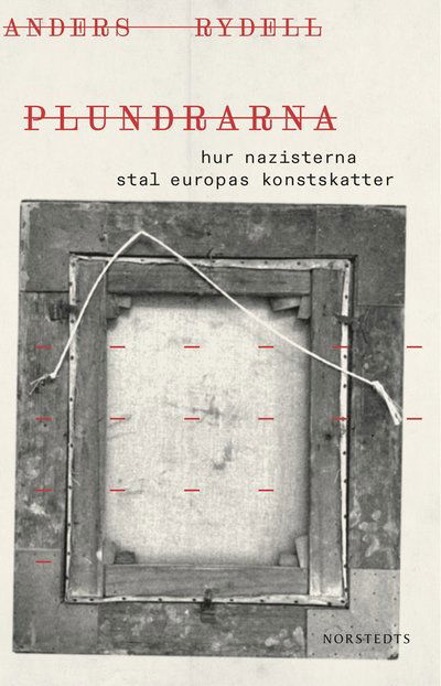 Cover for Anders Rydell · Plundrarna : hur nazisterna stal Europas konstskatter (Gebundesens Buch) (2024)