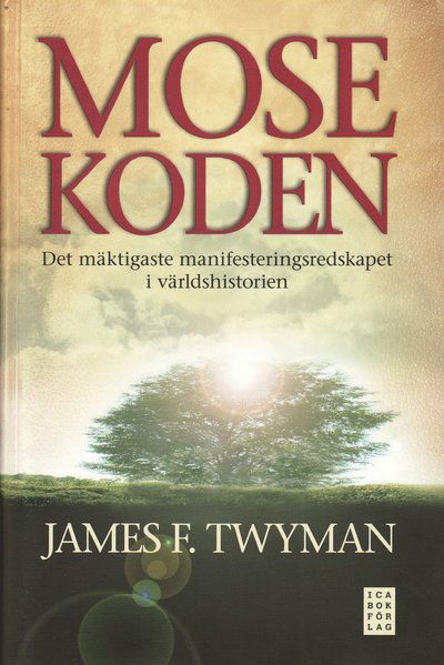 Cover for James F. Twyman · Mosekoden : den mäktigaste manifesteringsredskapet i världshistorien (Bound Book) (2009)