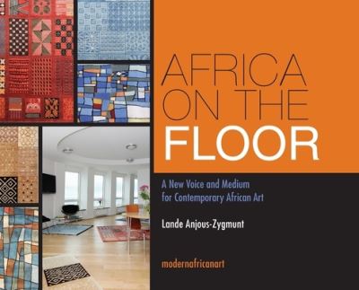 Cover for Lande Anjous-Zygmunt · Africa On The Floor - A New Voice and Medium for Contemporary African Art (Hardcover Book) (2018)