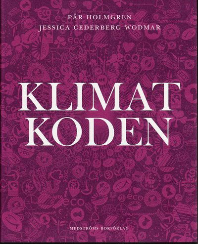 Cover for Pär Holmgren · Klimatkoden (Gebundesens Buch) (2009)