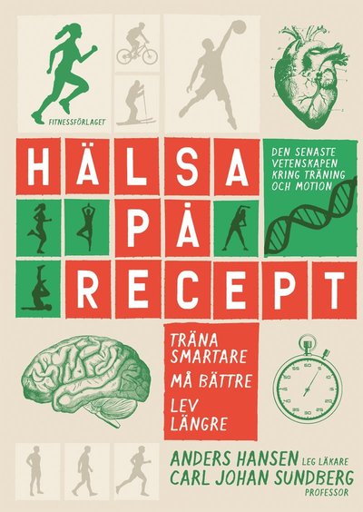 Cover for Carl Johan Sundberg Anders Hansen · Hälsa på recept : träna smartare, må bättre, lev längre (Paperback Book) (2018)