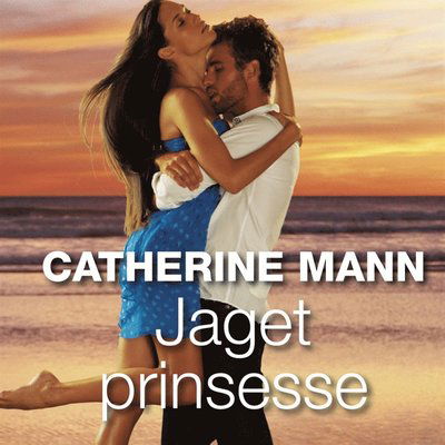 Cover for Catherine Mann · I kampens hete: Jaget prinsesse (Audiobook (MP3)) (2016)