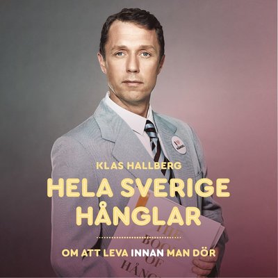 Cover for Klas Hallberg · Hela Sverige hånglar : om att leva innan man dör (Książka audio (MP3)) (2020)