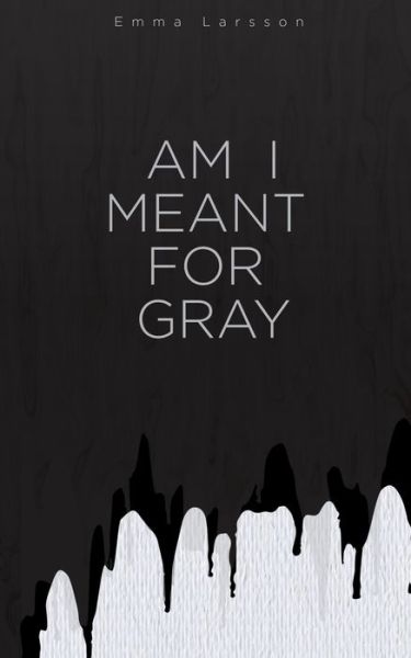 Cover for Emma Larsson · Am I Meant For Gray (Paperback Book) (2018)