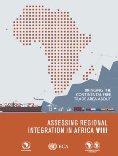 Cover for United Nations: Economic Commission for Africa · Assessing regional integration in Africa VIII: bringing the continental free trade area about (Paperback Book) (2018)