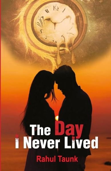 Cover for Rahul Taunk · The Day I Never Lived (Paperback Book) (2015)