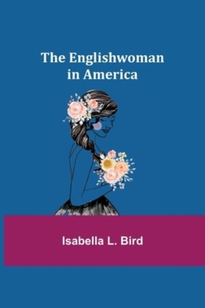 Cover for Isabella L Bird · The Englishwoman in America (Taschenbuch) (2021)