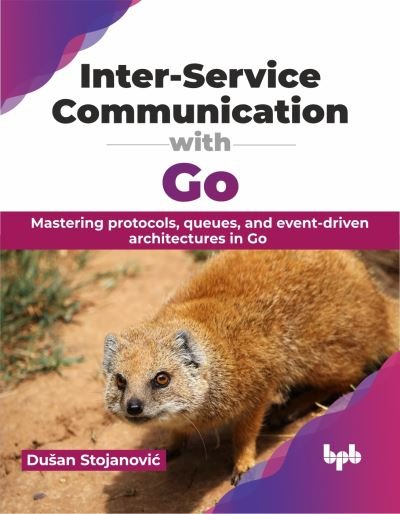 Cover for Dusan Stojanovic · Inter-Service Communication with Go: Mastering protocols, queues, and event-driven architectures in Go (Pocketbok) (2024)
