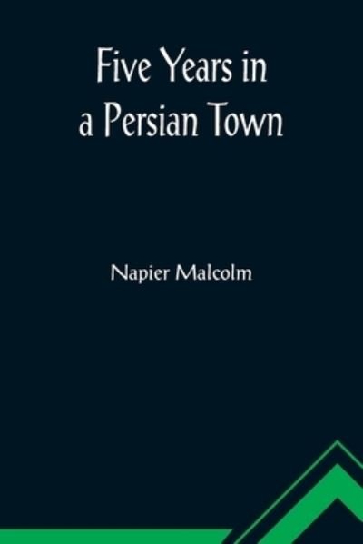Cover for Napier Malcolm · Five Years in a Persian Town (Paperback Bog) (2022)