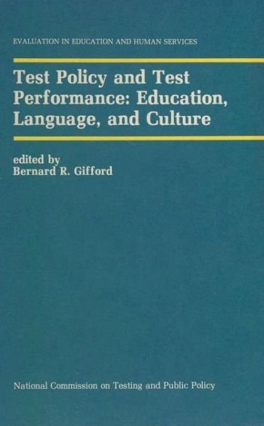 Bernard R Gifford · Test Policy and Test Performance: Education, Language, and Culture - Evaluation in Education and Human Services (Pocketbok) [Softcover reprint of the original 1st ed. 1989 edition] (2011)
