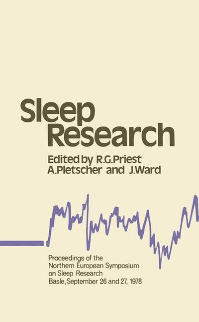 R G Priest · Sleep Research: Proceedings of the Northern European Symposium on Sleep Research Basle, September 26 and 27, 1978 (Pocketbok) [Softcover reprint of the original 1st ed. 1979 edition] (2012)