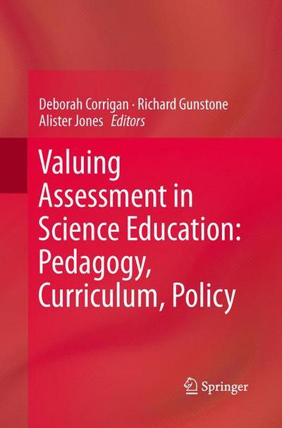 Cover for Deborah Corrigan · Valuing Assessment in Science Education: Pedagogy, Curriculum, Policy (Pocketbok) [Softcover reprint of the original 1st ed. 2013 edition] (2015)