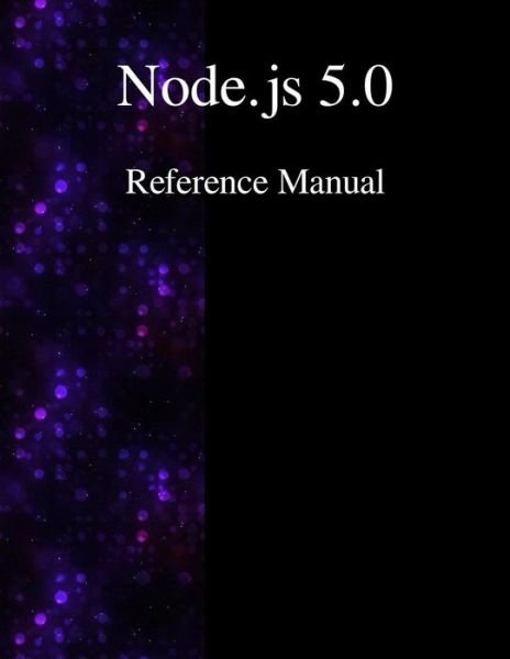 Cover for Node Contributors · Node.js 5.0 Reference Manual (Paperback Bog) (2015)