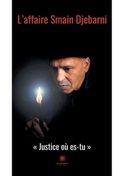 Cover for Smain Djebarni · L'affaire Smain Djebarni: Justice ou es-tu (Paperback Book) (2021)