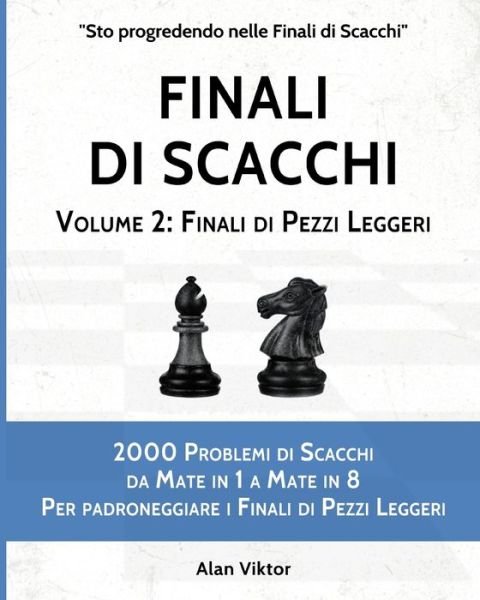 Alan Viktor · Finali di Scacchi, Volume 2: Finali di Pezzi Leggeri (Paperback Book) (2024)