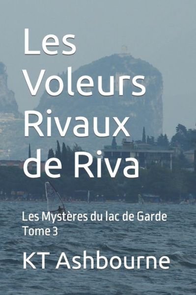 Cover for Kt Ashbourne · Les Voleurs Rivaux de Riva: Les Mysteres du lac de Garde Tome 3 - Les Mysteres Du Lac de Garde (Paperback Bog) (2022)