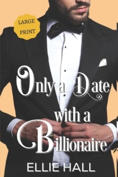 Cover for Ellie Hall · Only a Date with a Billionaire (Paperback Book) (2020)