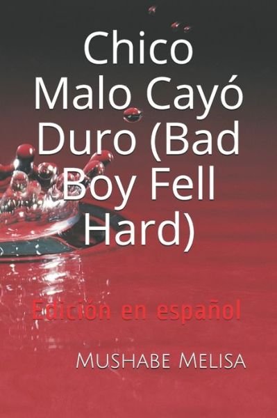 Cover for Mushabe Melisa · Chico Malo Cayo Duro (Bad Boy Fell Hard) (Paperback Bog) (2020)
